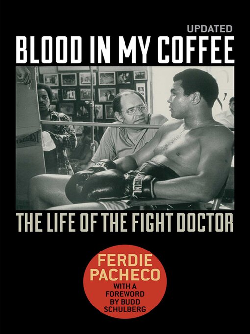Title details for Blood in My Coffee: the Life of the Fight Doctor by Ferdie Pacheco - Available
